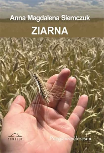 Sowello Ziarna - Anna Magdalena Siemczuk - Poezja - miniaturka - grafika 2