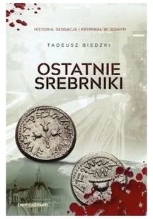 Bernardinum Biedzki Tadeusz Ostatnie srebrniki - Kryminały Bernardinum Biedzki Tadeusz Ostatnie srebrniki - Kryminały - miniaturka - grafika 2