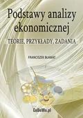 Ekonomia - Podstawy analizy ekonomicznej. Teorie, przykłady, zadania - miniaturka - grafika 1