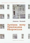 Filologia i językoznawstwo - Poznańskie Joanna Roszak Synteza mowy Tymoteusza Karpowicza - miniaturka - grafika 1