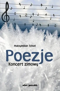 Wydawnictwo Adam Marszałek Poezje. Koncert zimowy Tchoń Maksymilian - Poezja - miniaturka - grafika 2