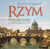Audiobooki - historia - Rzym. Wędrówki z historią w tle Bożena Fabiani - miniaturka - grafika 1