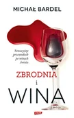 Napoje - Zbrodnia i wina. Sensacyjny przewodnik po winach świata - miniaturka - grafika 1