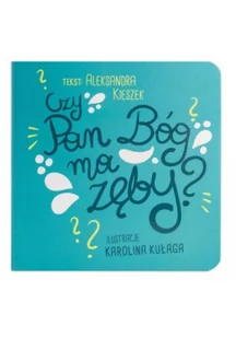 Good Things Czy Pan Bóg ma zęby$49 - Aleksandra Kieszek, Karolina Kułaga - Książki edukacyjne - miniaturka - grafika 1