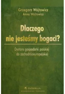 Dlaczego nie jesteśmy bogaci - Grzegorz Wójtowicz, Anna Wójtowicz - Biznes - miniaturka - grafika 2