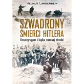 Historia świata - Replika Szwadrony śmierci Hitlera. Einsatzgruppen i logika masowej zbrodni - HELMUT LANGERBEIN - miniaturka - grafika 1