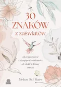 Ezoteryka - 30 znaków z zaświatów. Jak rozpoznawać i odczytywać wiadomości od bliskich, którzy odeszli - miniaturka - grafika 1