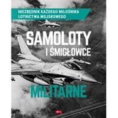 Nauka - Samoloty I Śmigłowce Militarne Robert Kondracki,mikołaj Kuroczycki - miniaturka - grafika 1