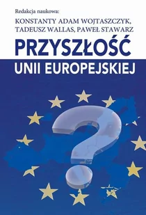 Przyszłość Unii Europejskiej - E-booki - nauka - miniaturka - grafika 1