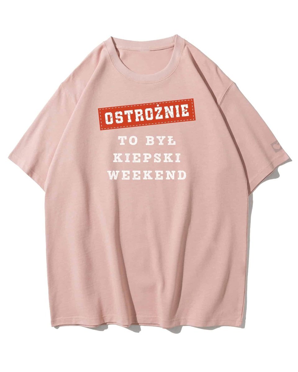 Koszulka oversize Ostrożnie Po Kiepskim Weekend Tekst Różowy XXL