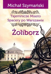 Żoliborz Spacery po Warszawie - Historia świata - miniaturka - grafika 1