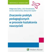 Pedagogika i dydaktyka - Żytko Małgorzata, Nowakowska Lidia, Szyller Aleksa Znaczenie praktyk pedagogicznych w procesie kształcenia nauczycieli - dostępny od ręki, natychmiastowa wysyłka - miniaturka - grafika 1
