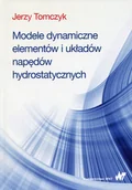 Powieści - Wydawnictwo Naukowe PWN Modele dynamiczne elementów i układów napędów hydrostatycznych Tomczyk Jerzy - miniaturka - grafika 1