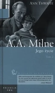 A.A. Milne Jego życie Tom 2 - Thwaite Ann - książka - Biografie i autobiografie A.A. Milne Jego życie Tom 2 - Thwaite Ann - książka - Biografie i autobiografie - miniaturka - grafika 1