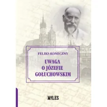 Uwaga o Józefie Gołuchowskim Koneczny Feliks - Biografie i autobiografie - miniaturka - grafika 1