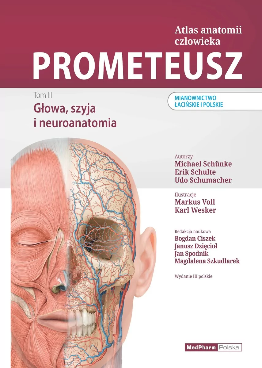 MedPharm Wydawnictwo PROMETEUSZ ATLAS ANATOMII CZŁOWIEKA TOM III. GŁOWA, SZYJA I NEUROANATOMIA. MIANOWNICTWO ŁACIŃSKIE I POLSKIE.