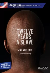 Angielski z ćwiczeniami. Twelve Years a Slave. Zniewolony. Poziom B1-B2 - Książki do nauki języka angielskiego Angielski z ćwiczeniami. Twelve Years a Slave. Zniewolony. Poziom B1-B2 - Książki do nauki języka angielskiego - miniaturka - grafika 2