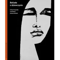 Ballada O Dziewczynie Z Ewą Frysztak Rozmawia Janusz Górski Janusz Górski,ewa Frysztak - Biografie i autobiografie - miniaturka - grafika 1