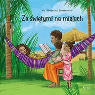 Religia i religioznawstwo - Ze Świętymi Na Misjach Zbigniew Sobolewski,ola Makowska - miniaturka - grafika 1