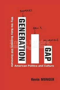 Generation Gap: Why the Baby Boomers Still Dominate American Politics and Culture - Pozostałe książki - miniaturka - grafika 1