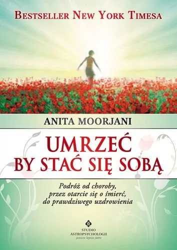 Studio Astropsychologii Umrzeć by stać się sobą - Anita Moorjani