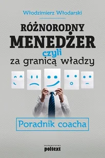 Różnorodny menedżer, czyli za granicą władzy. Poradnik coacha - Biznes - miniaturka - grafika 1