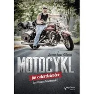 Poradniki hobbystyczne - Jarosław Gibas Motocykl po czterdziestce (zamiast kochanki) - miniaturka - grafika 1