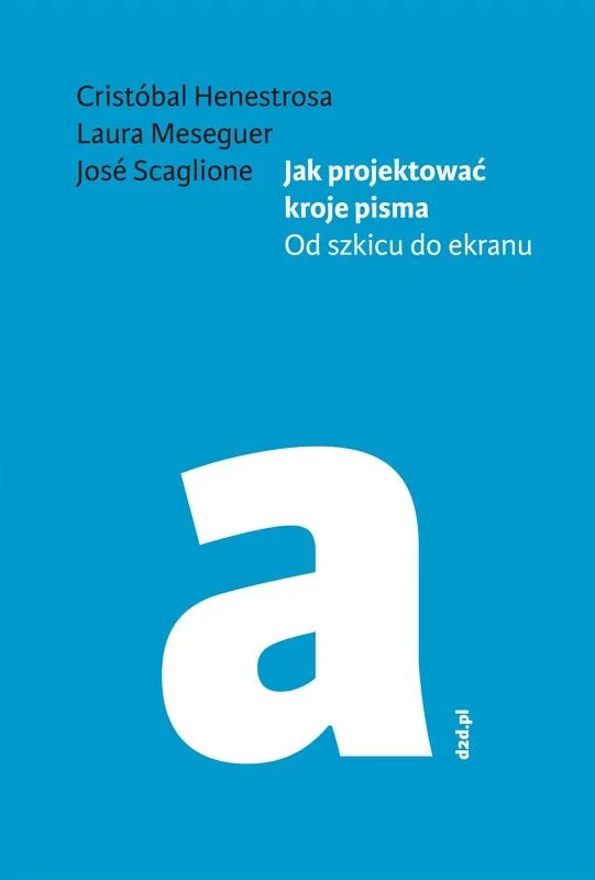 Jak Projektować Kroje Pisma Od Szkicu Do Ekranu Praca zbiorowa