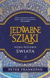Jedwabne szlaki. Nowa historia świata - Historia świata - miniaturka - grafika 1