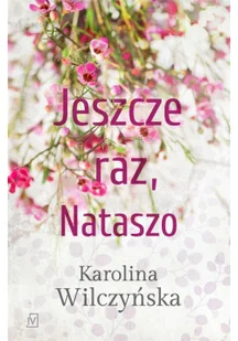 Karolona Wilczyńska Jeszcze raz, Nataszo T.1 - Powieści - miniaturka - grafika 3