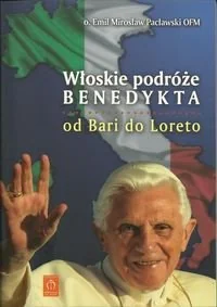 Włoskie podróże Benedykta. Od Bari do Loreto - Religia i religioznawstwo - miniaturka - grafika 1