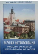 Religia i religioznawstwo - Bazylika metropolitalna Obrządku łacińskiego i kaplica Boimów we Lwowie - miniaturka - grafika 1