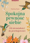 Rozwój osobisty - Spokojna pewność siebie Od nieśmiałości do przebojowości - miniaturka - grafika 1