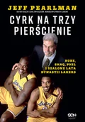Poradniki hobbystyczne - Cyrk na trzy pierścienie. Kobe, Shaq, Phil i szalone lata dynastii Lakers - miniaturka - grafika 1