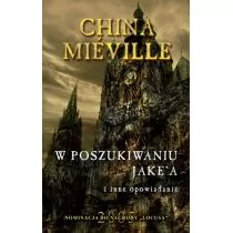Zysk i S-ka W poszukiwaniu Jake'a i inne opowiadania - China Mieville - Fantasy Zysk i S-ka W poszukiwaniu Jake'a i inne opowiadania - China Mieville - Fantasy - miniaturka - grafika 1