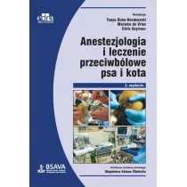 Duke-Novakowski T., de Vries M., Seymour C. Anestezjologia i leczenie przeciwbólowe psa i kota - mamy na stanie, wyślemy natychmiast