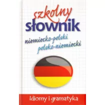 praca zbiorowa Szkolny słownik niemiecko polski polsko niemiecki Idiomy i gramatyka - Encyklopedie i leksykony - miniaturka - grafika 1