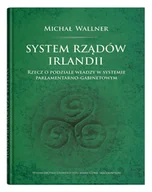 Polityka i politologia - UMCS Wydawnictwo Uniwersytetu Marii Curie-Skłodows System rządów Irlandii Michał Wallner - miniaturka - grafika 1