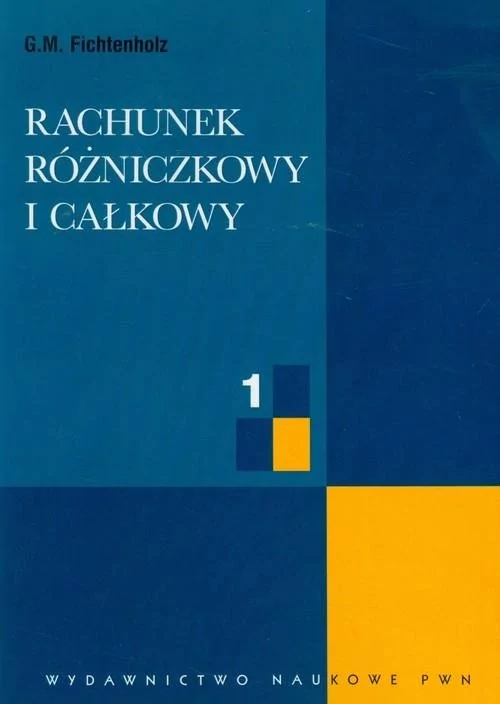 Rachunek rózniczkowy i całkowy Tom 1