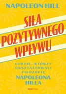 Rozwój osobisty - Siła pozytywnego wpływu. Ludzie, którzy ukształtowali filozofię Napoleona Hilla - miniaturka - grafika 1