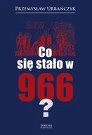 E-booki - literatura polska - Co się stało w 966? - miniaturka - grafika 1