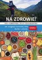 E-booki - nauka - Na zdrowie! Jak osiągnąć harmonię ciała ducha Jan Pokrywka Filip Żurakowski - miniaturka - grafika 1