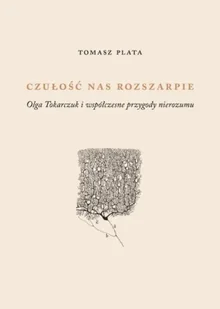 Czułość nas rozszarpie - Tomasz Plata - Eseje - miniaturka - grafika 1