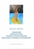 Podręczniki dla szkół wyższych - Trajektorie doświadczania choroby nowotworowej przez dzieci, młodzież i ich rodziców - Monika Nowak - książka - miniaturka - grafika 1