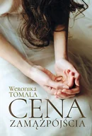 Literatura obyczajowa - Cena zamążpójścia. Historia prawdziwa - Weronika Tomala - miniaturka - grafika 1