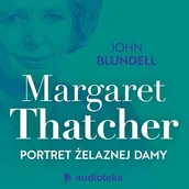 Audiobooki - biografie - Margaret Thatcher. Portret Żelaznej Damy John Blundell - miniaturka - grafika 1