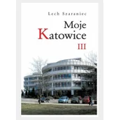 Eseje - Szaraniec Lech Moje Katowice III - miniaturka - grafika 1