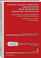 E-booki - prawo - Podział majątku wspólnego z rozliczeniem praw spółkowych i kredytów frankowych. Regulacje dotyczące małżonków, konkubentów i partnerów związków jednopłciowych. Praktyka sądowa, notarialna i... - miniaturka - grafika 1
