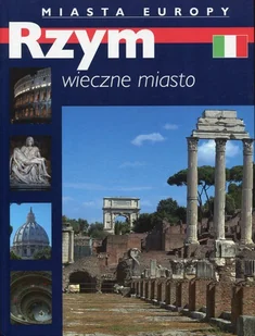 Rzym wieczne miasto. Miasta Europy - Albumy krajoznawcze - miniaturka - grafika 1