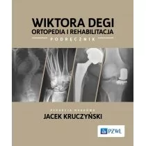 Wiktora Degi. Ortopedia i rehabilitacja. Podręcznik - Podręczniki dla szkół wyższych - miniaturka - grafika 1